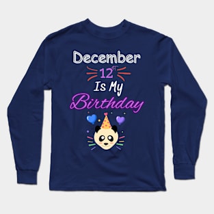 december 12 st is my birthday Long Sleeve T-Shirt